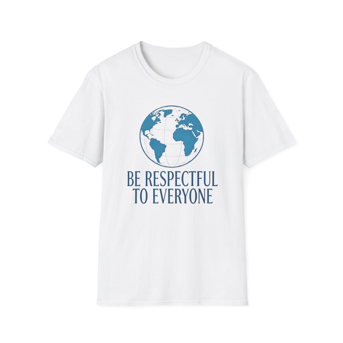 Be Respectful To Everyone T-Shirt — Globe (135)