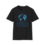 Be Respectful To Everyone T-Shirt — Globe (135)