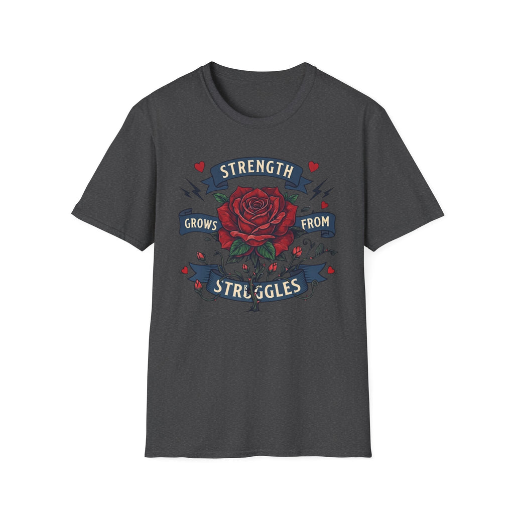 Strength Grows From Struggles T-Shirt — Heart & Rose (13)