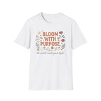 Bloom With Purpose T-Shirt — Flowers (37)