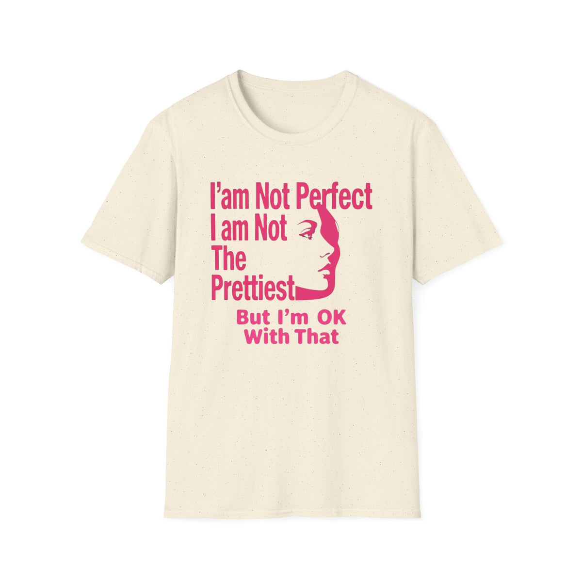 I'am Not Perfect I am Not The Prettiest T-Shirt — Face (127)