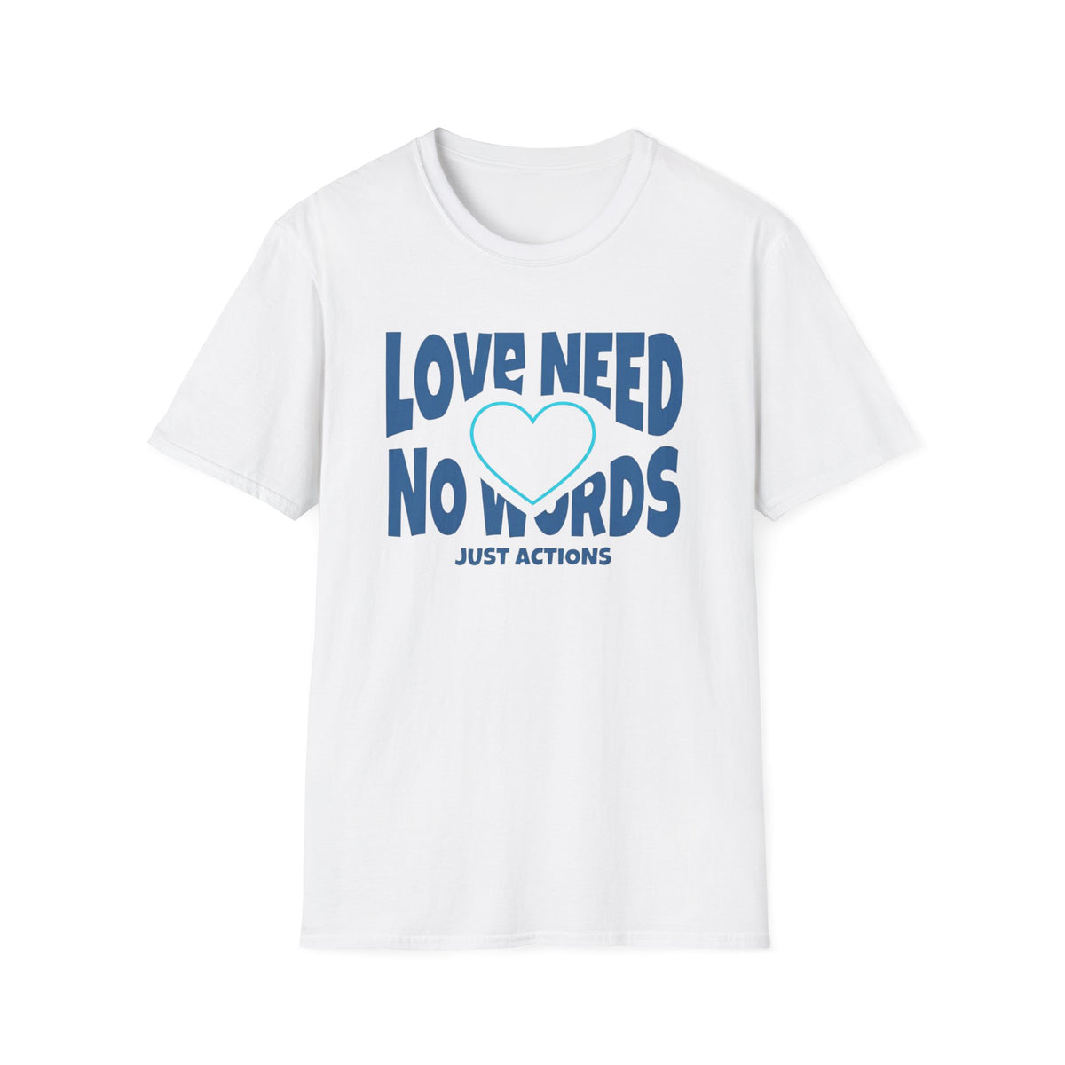 Love Need No Words Just Action T-Shirt — Cyan Heart (121)