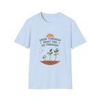 Grow Through What You Go Through T-Shirt — Sun Seedlings (99)