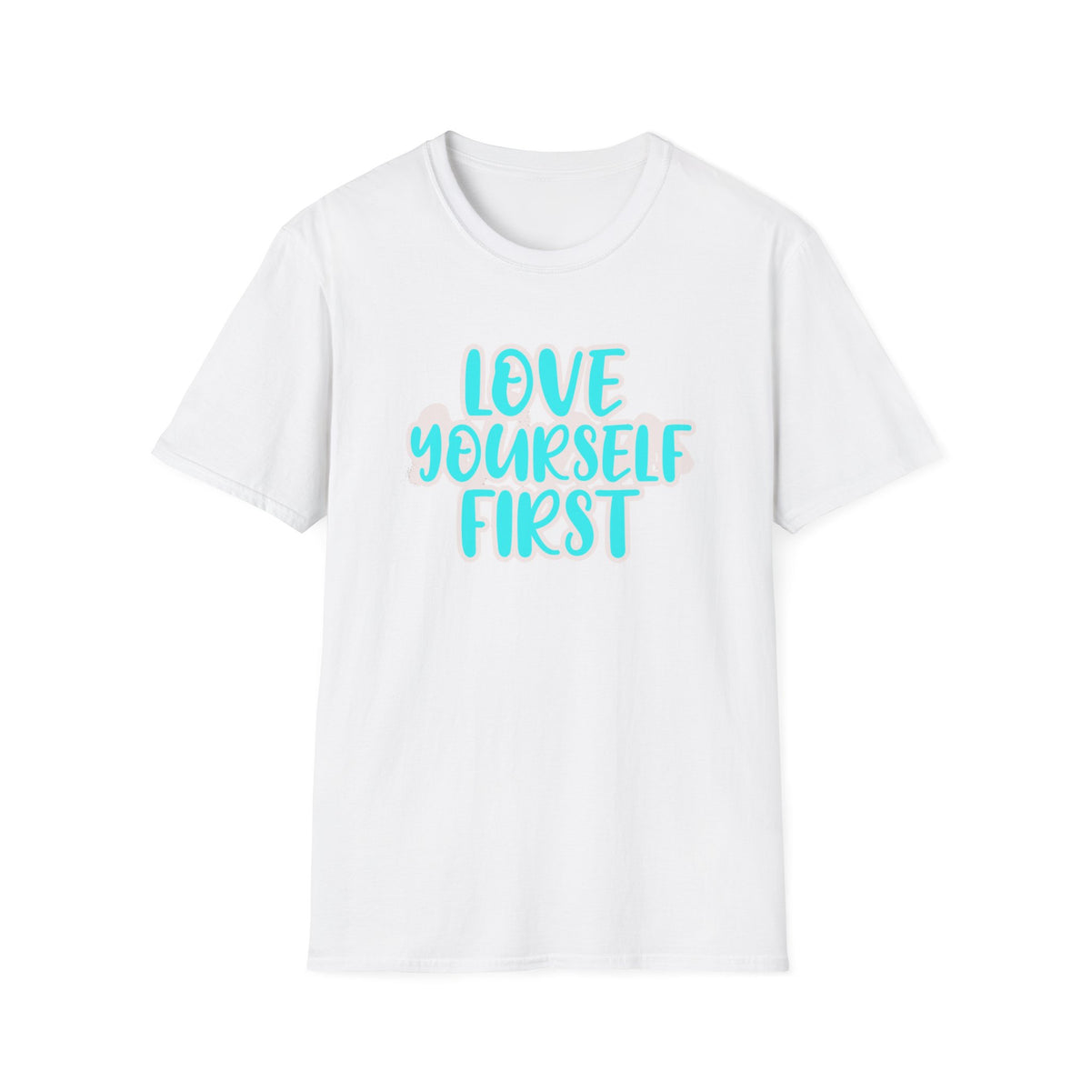 Love Yourself First T-Shirt — Text (150)