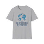 Be Respectful To Everyone T-Shirt — Globe (135)