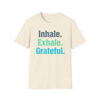 Inhale Exhale Grateful T-Shirt — Text (85)