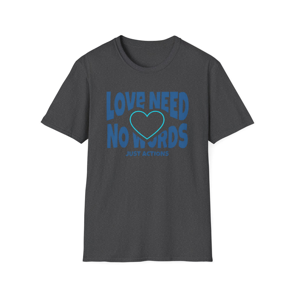 Love Need No Words Just Action T-Shirt — Cyan Heart (121)