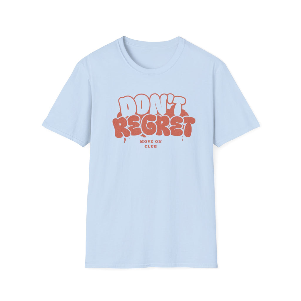 Don't Regret Move On Club T-Shirt — Text (152)