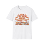 Choose To Be Positive T-Shirt — Sun & Flowers (110)