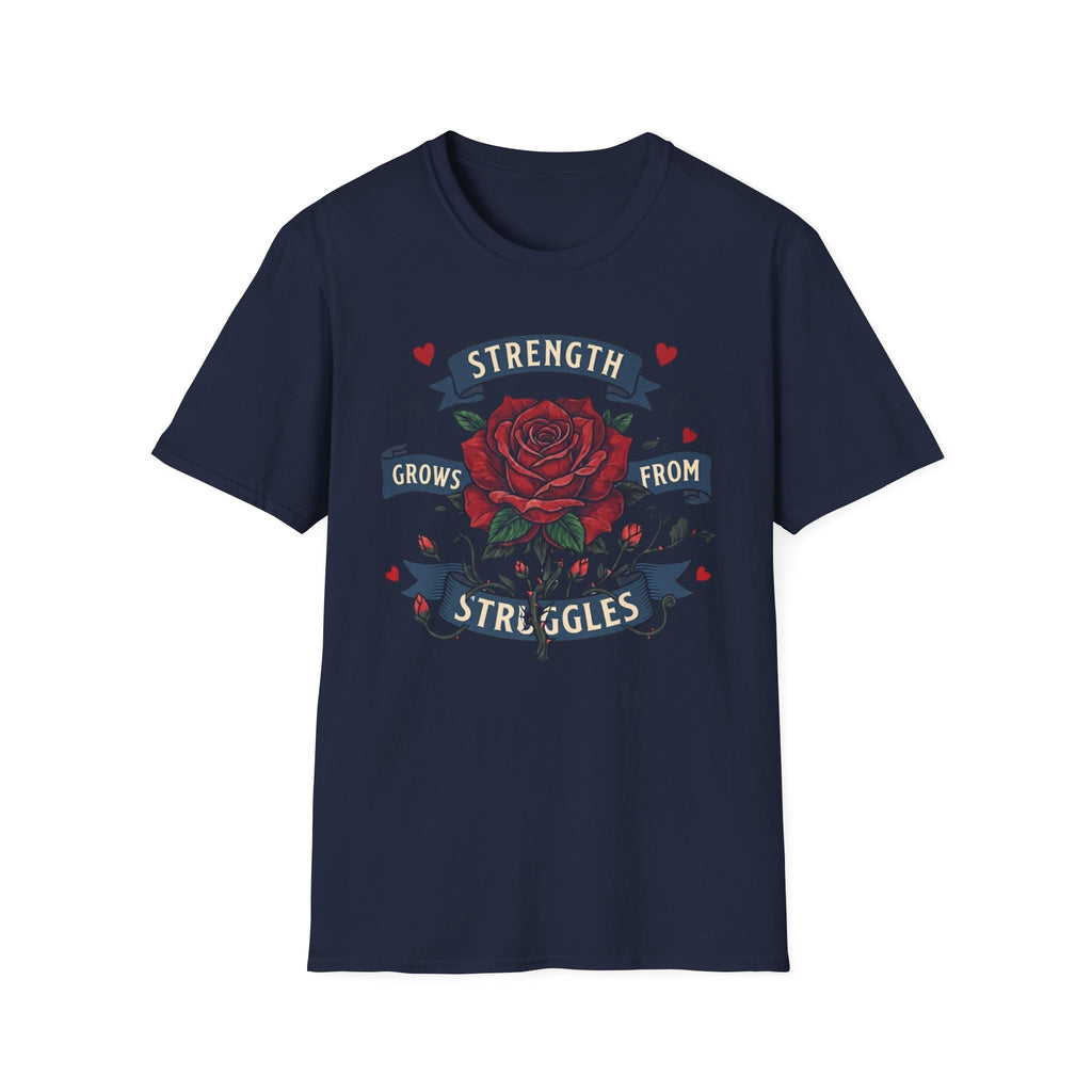 Strength Grows From Struggles T-Shirt — Heart & Rose (13)