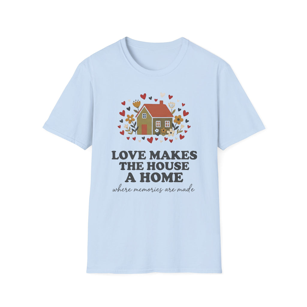 Love Makes The House A Home T-Shirt — Hearts Flowers House (27)