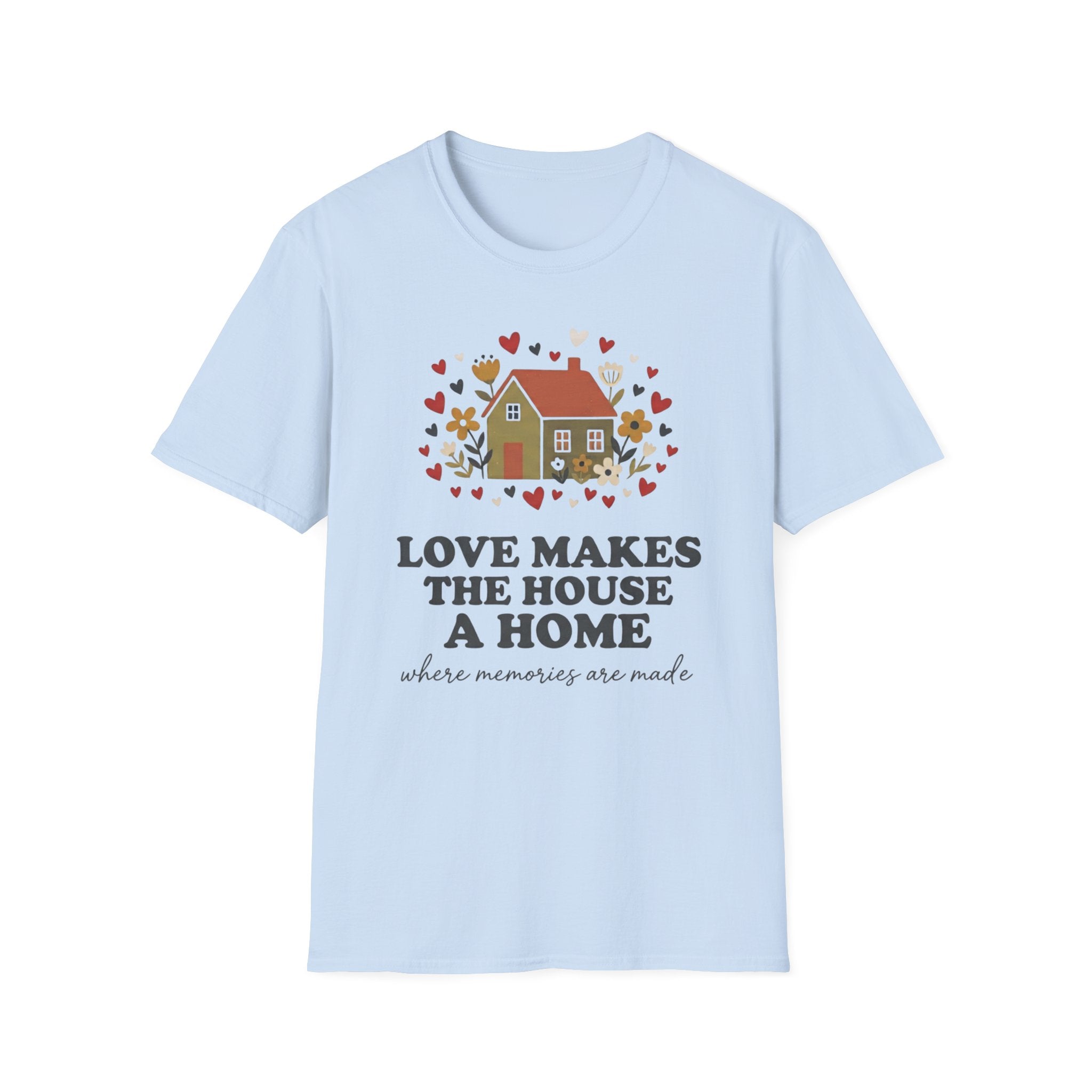 Love Makes The House A Home T-Shirt — Hearts Flowers House (27)