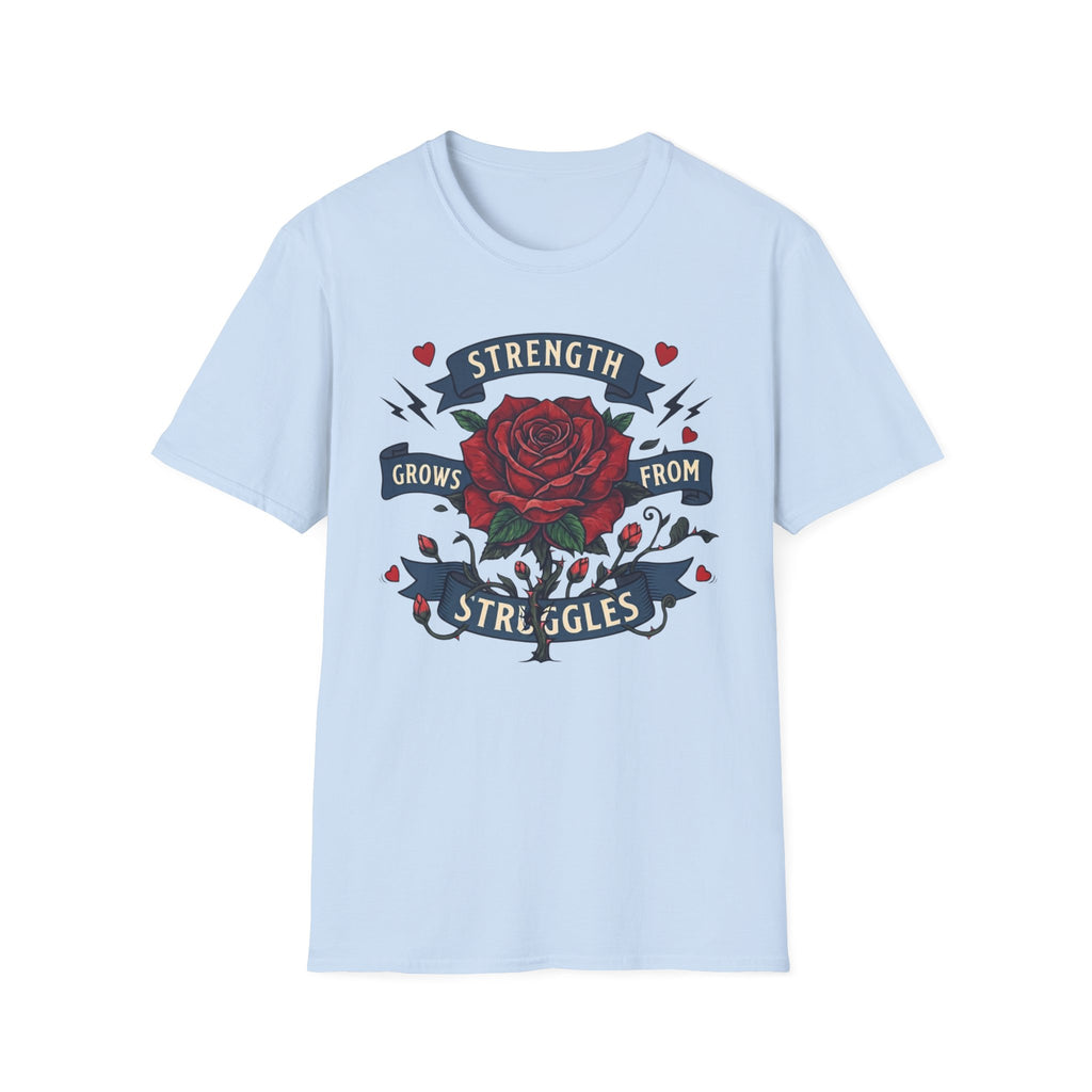 Strength Grows From Struggles T-Shirt — Heart & Rose (13)