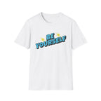 Be Yourself T-Shirt — Pow (137)