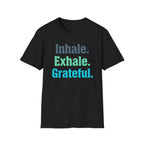 Inhale Exhale Grateful T-Shirt — Text (85)