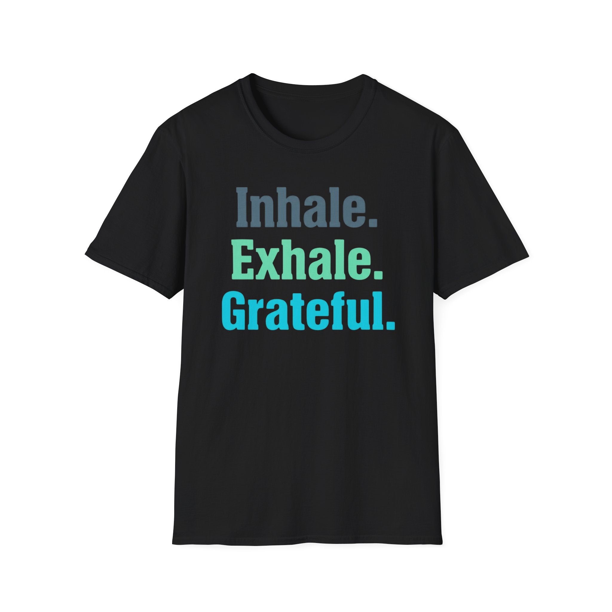 Inhale Exhale Grateful T-Shirt — Text (85)