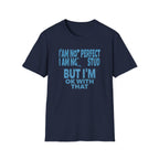 I'am Not Perfect I am No Stud T-Shirt — Face (129)