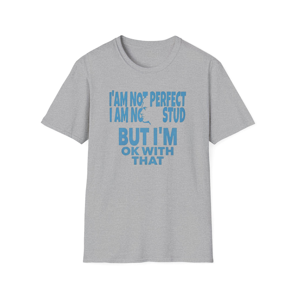 I'am Not Perfect I am No Stud T-Shirt — Face (129)