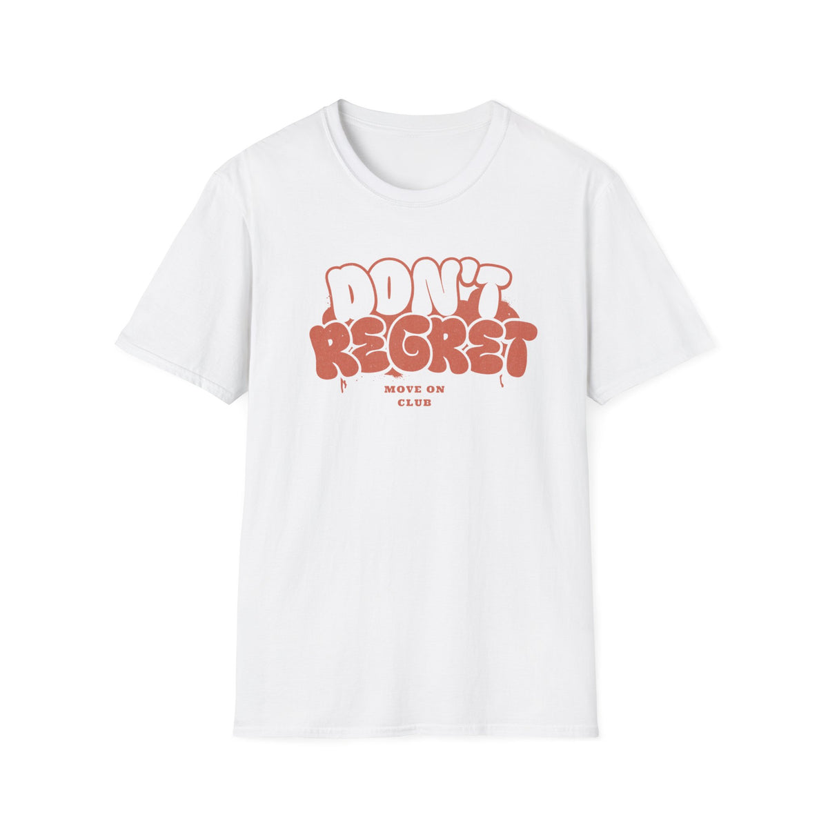 Don't Regret Move On Club T-Shirt — Text (152)
