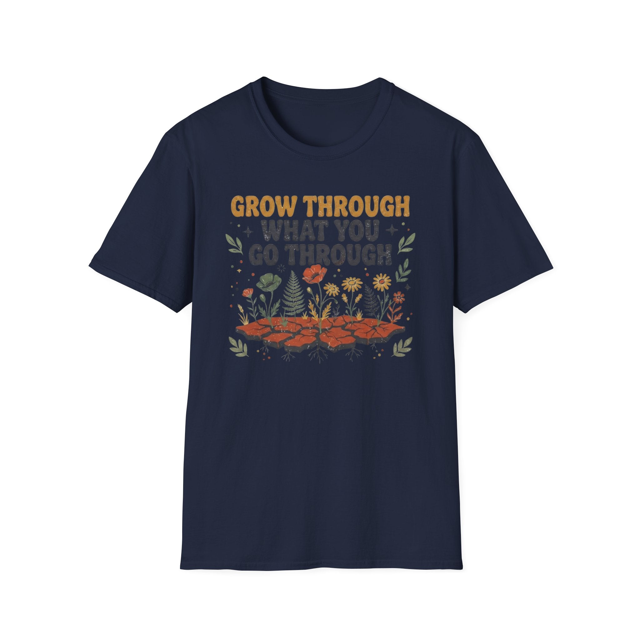 Grow Through What You Go Through T-Shirt — Flowers Growing (35)