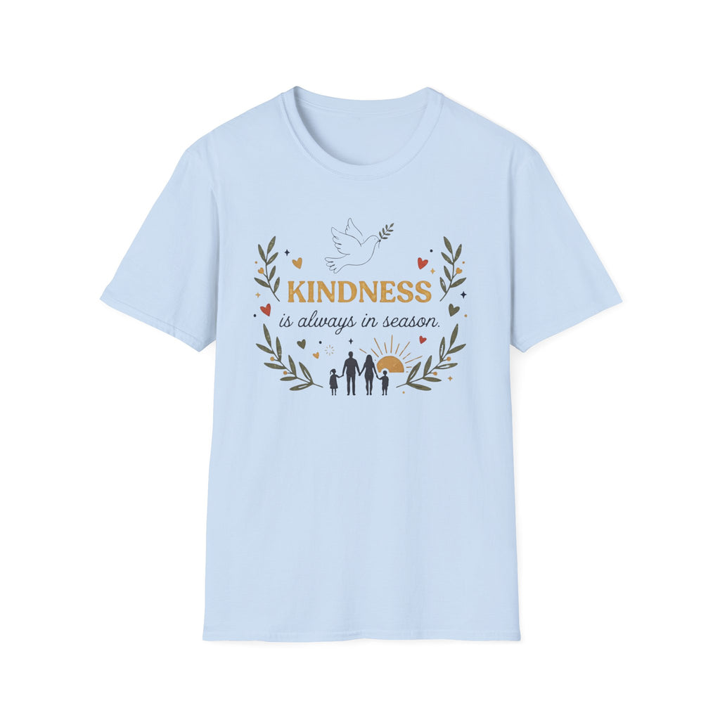 Kindess Is Always In Season T-Shirt — Dove Heart Family (40)