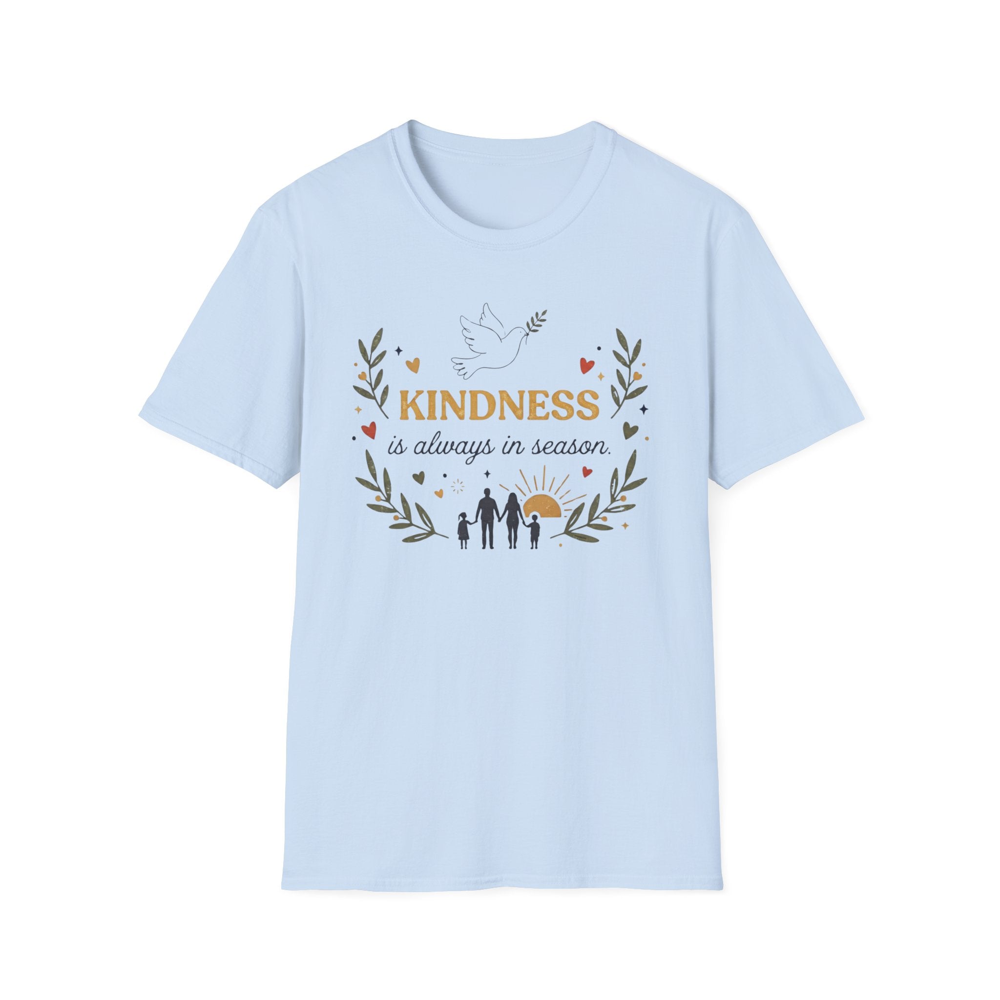 Kindess Is Always In Season T-Shirt — Dove Heart Family (40)