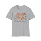 Bloom With Purpose T-Shirt — Flowers (37)