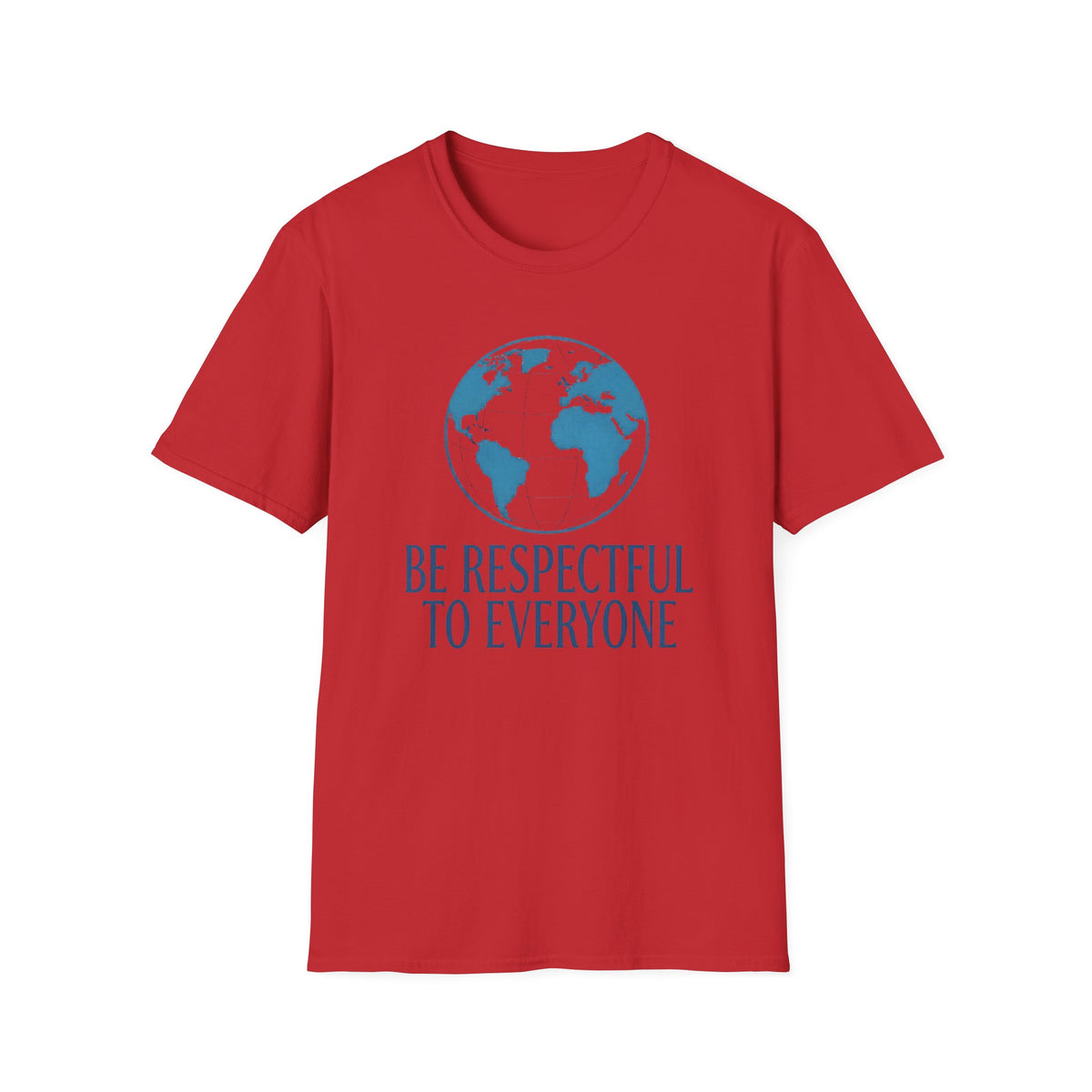 Be Respectful To Everyone T-Shirt — Globe (135)