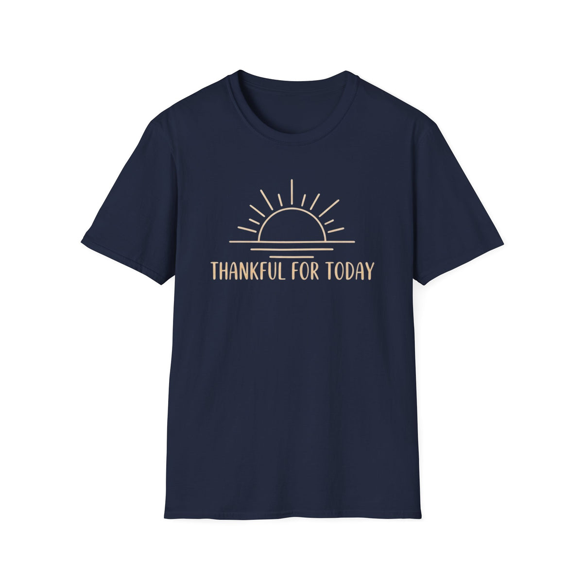 Thankful For Today T-Shirt — Rising Sun (169)