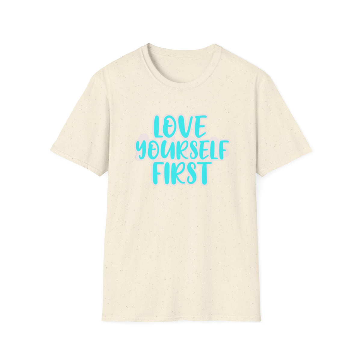 Love Yourself First T-Shirt — Text (150)
