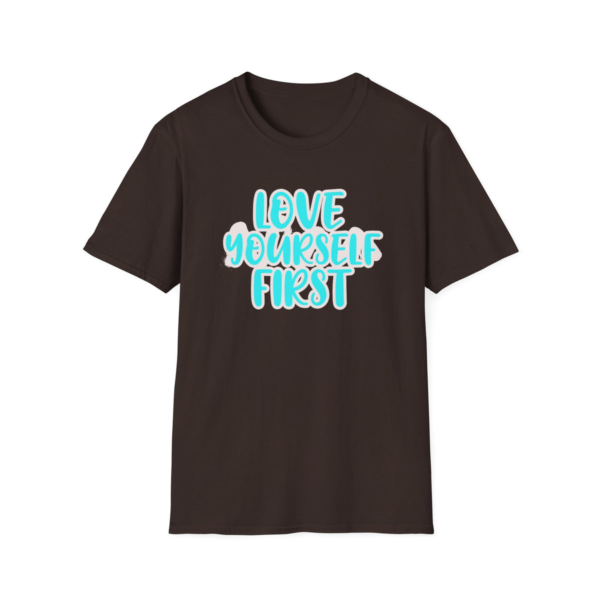 Love Yourself First T-Shirt — Text (150)