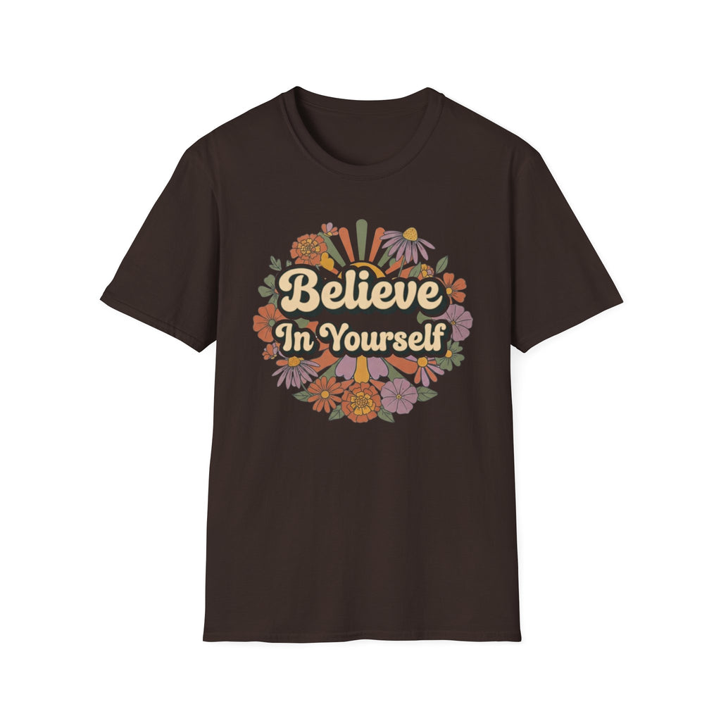 Believe In Yourself T-Shirt — Flowers (78)