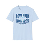 Love Need No Words Just Action T-Shirt — Cyan Heart (121)