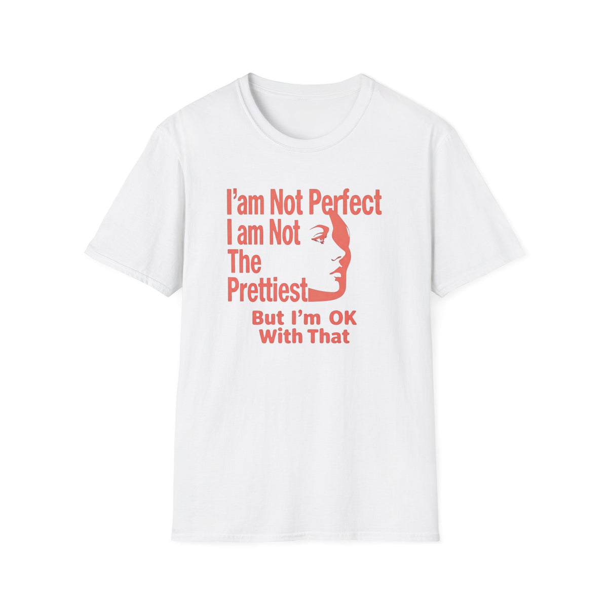 I'am Not Perfect I am Not The Prettiest T-Shirt — Face (128) Salmon Pink