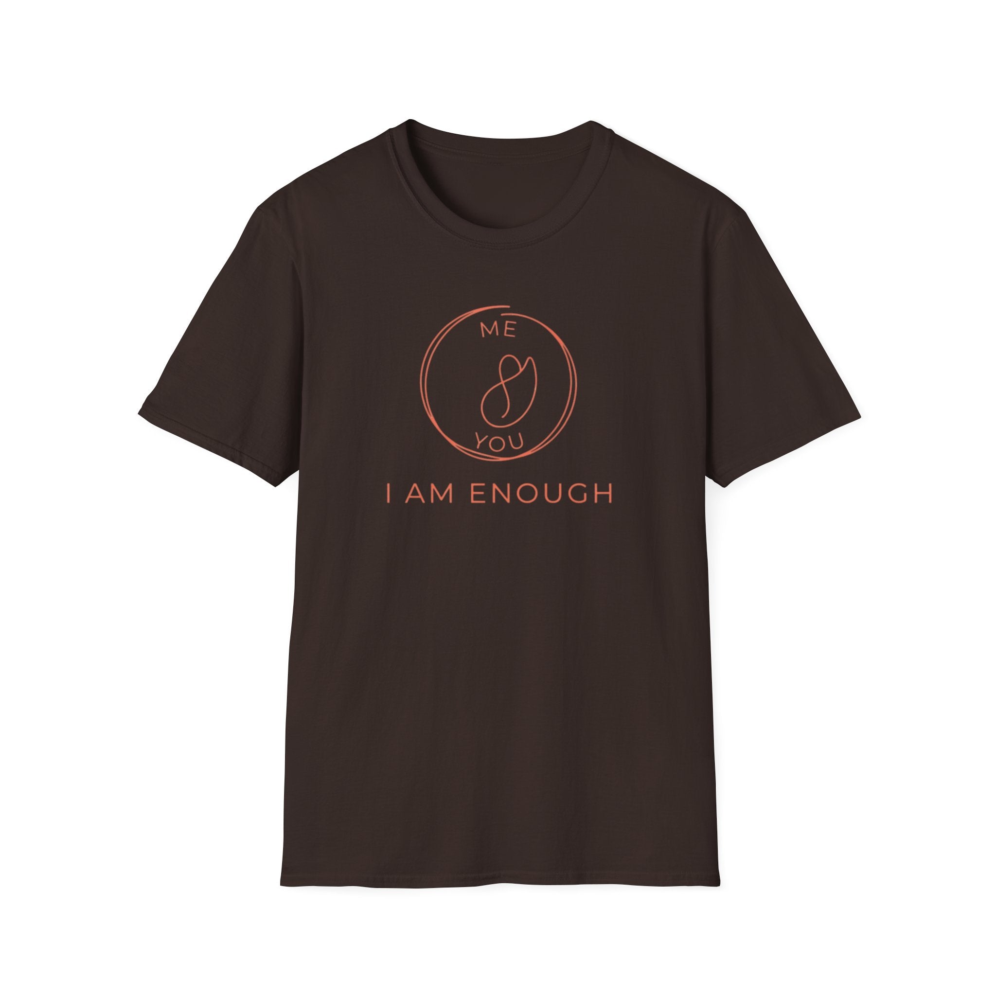 I Am Enough T-Shirt — Me & You (117)