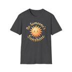 Be Someone's Sunshine T-Shirt — Smiling Sun (62)