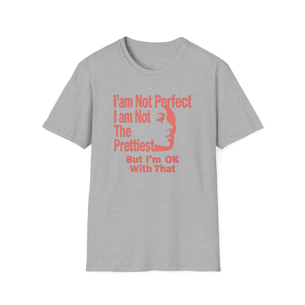 I'am Not Perfect I am Not The Prettiest T-Shirt — Face (128) Salmon Pink