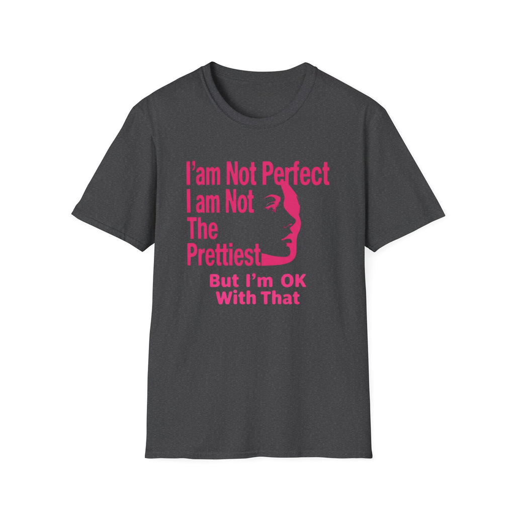 I'am Not Perfect I am Not The Prettiest T-Shirt — Face (127)