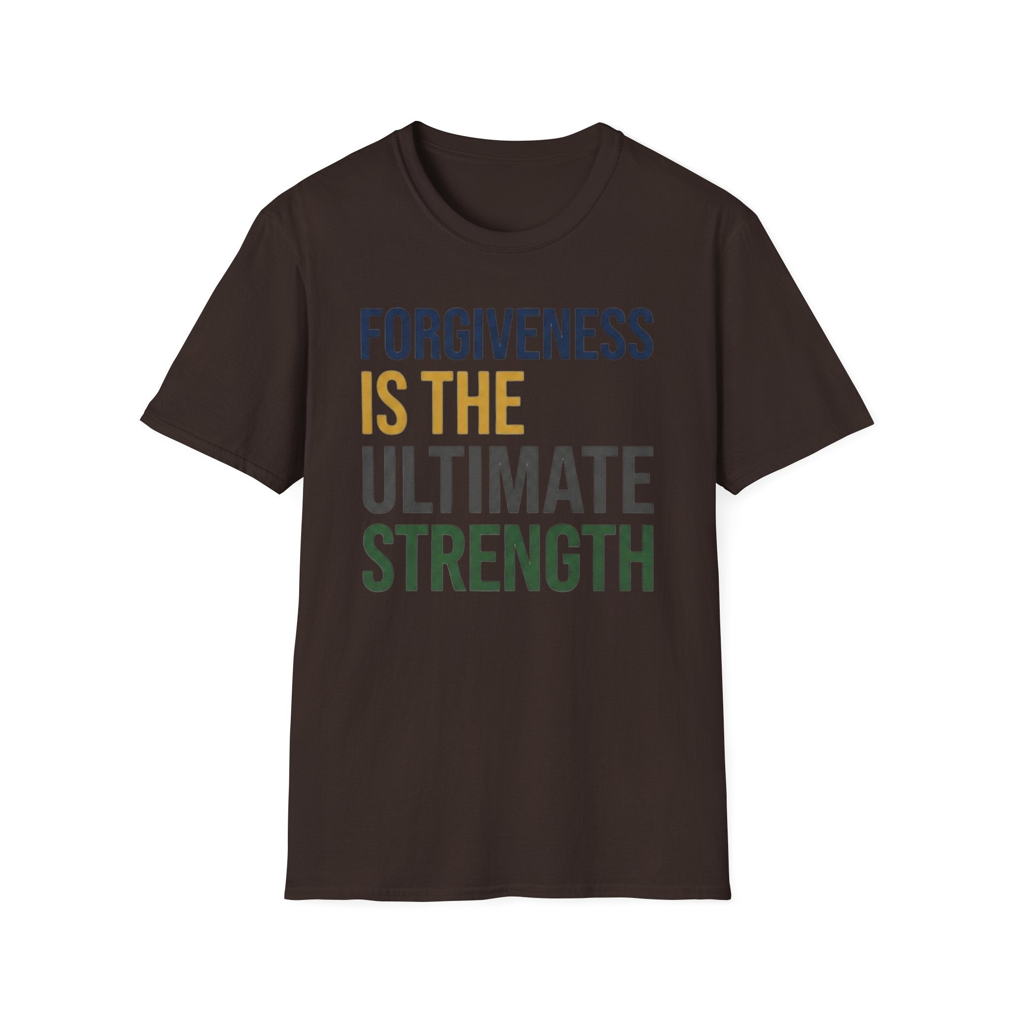 Forgiveness Is The Ultimate Strength T-Shirt — Text (14)