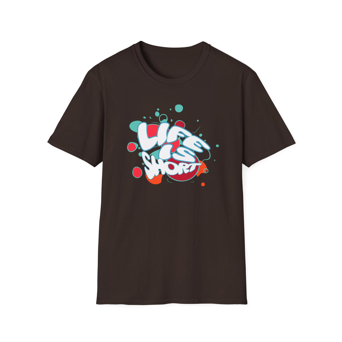 Life Is Short T-Shirt —  Text (173)