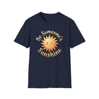 Be Someone's Sunshine T-Shirt — Smiling Sun (62)