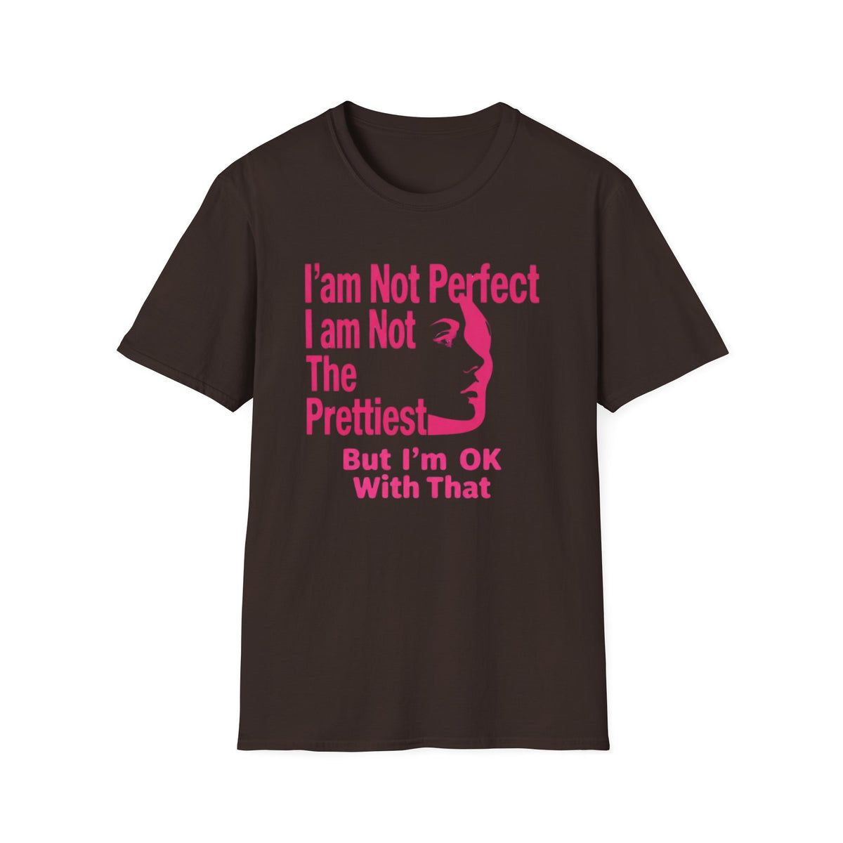 I'am Not Perfect I am Not The Prettiest T-Shirt — Face (127)