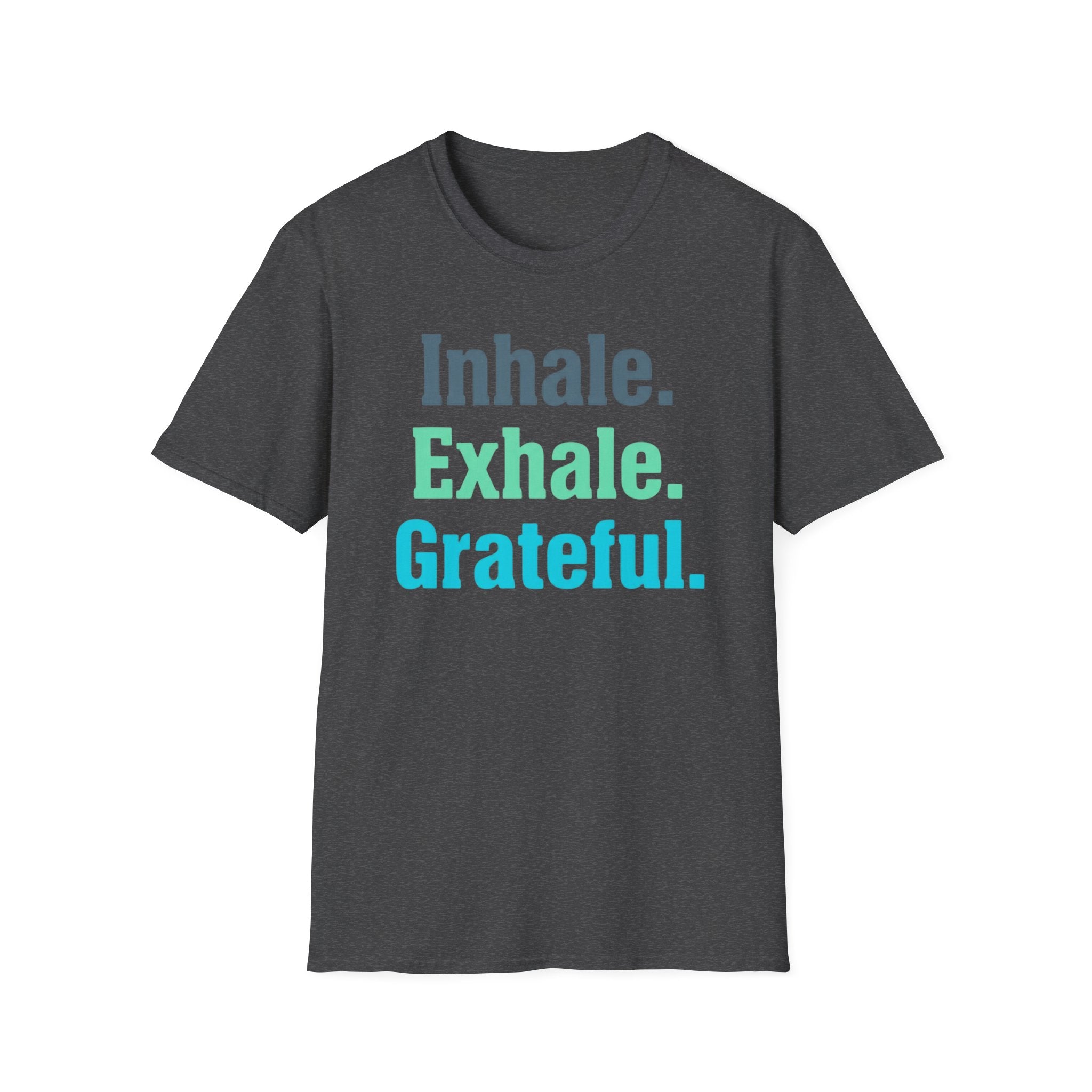 Inhale Exhale Grateful T-Shirt — Text (85)