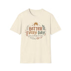 Better Every Day T-Shirt — Sun Stars Mountain 33)